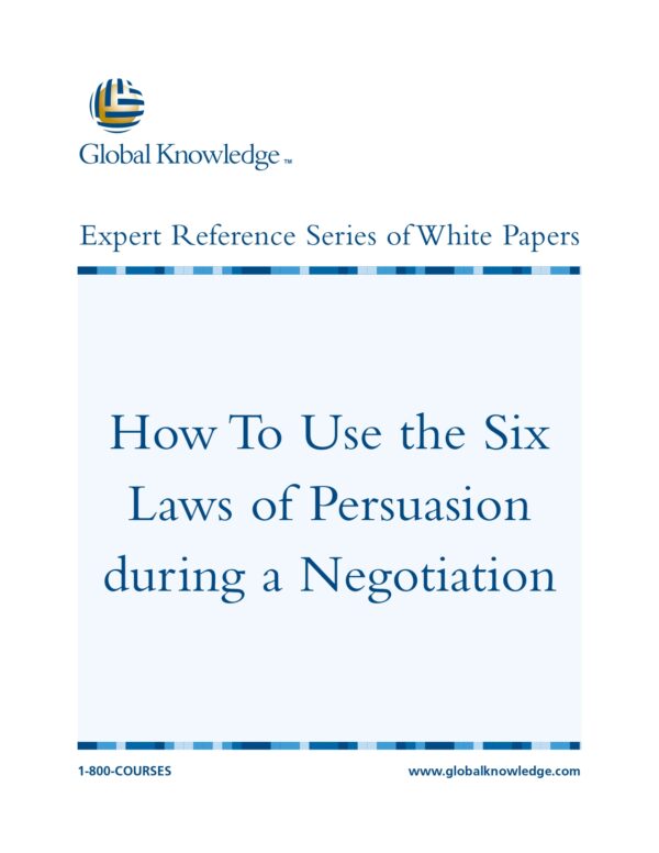 Global Knowledge - How To Use The Six Laws Of Persuasion During
