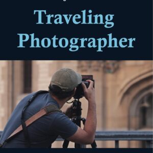 Getting Started as a Traveling Photographer