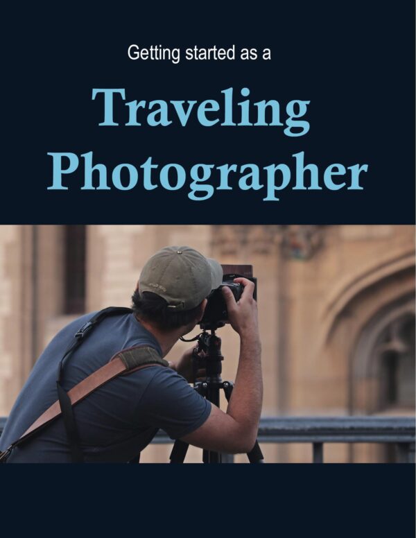 Getting Started as a Traveling Photographer